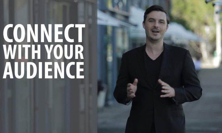 Top Tips to Help You Connect Better With Your Audience